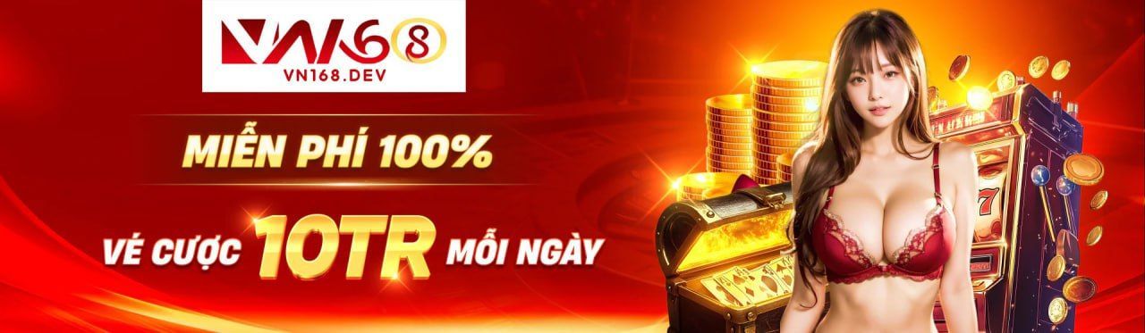VN168 DEV  SÂN CHƠI GIẢI TRÍ VN168.COM ĐỈNH CAO #1 CHÂU Á